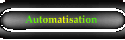 Automatisation